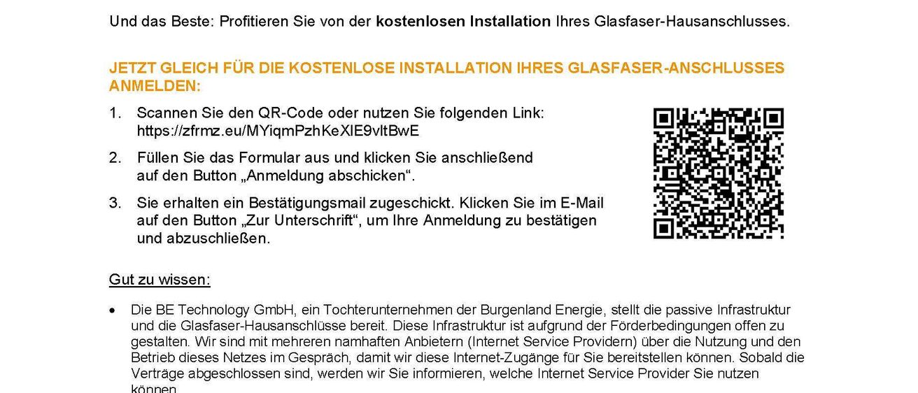 Schnellstes Glasfaser-Internet für Ihr Zuhause. In Ihrem Ort hat Burgenland Energie die Glasfaser-Infrastruktur errichtet und gleichzeitig die verfügbaren Niederspannungsfreileitungen für rasend schnelles Internet und eine sichere Stromversorgung. Wollen Sie in Zukunft blitzschnell im Internet surfen? Dann lassen Sie sich im Zuge der Nachbarschaftsschaltung Ihren privaten Hausanschluss herstellen. Der von Ihnen gewählte Anbieter kümmert sich anschließend um die restliche Infrastruktur und das Modem in Ihrem Haus. Damit arbeiten Sie in Zukunft entspannt im Homeoffice, steigern den Wert Ihres Immobilien und streamen schnell und stabil.