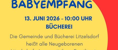 Ein Babyempfang am 13. Juni 2026 um 10:00 Uhr bei Bucherei. Die Gemeinde und Bucherei Litzelsdorf heißen alle Neugeborenen herzlich willkommen.