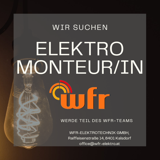 Stellenausschreibung für einen Elektromonteur in Kalsdorf, Österreich. Firma WFR-Elektrotechnik GmbH sucht Bewerber. Kontakt über office@wfr-elektro.at.