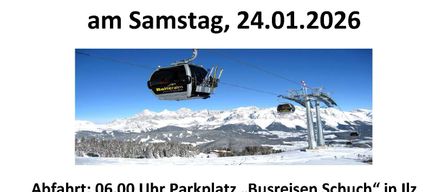 Einladung zum Gemeindeschital auf die Reiteralm und Langlaufen in Ramsau a. D. am Samstag, 24.01.2026. Abfahrt 06:00 Uhr von Ilz oder Nestelbach. Rückfahrt 16:45 Uhr. Après-Ski-Bus fährt um 19:00 Uhr. Treffpunkt mit Teilnehmern um 15:30 Uhr.
