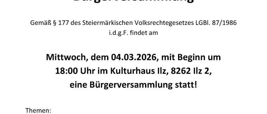 Das Bild zeigt eine Einladung zur Bürgerversammlung am 04.03.2026 um 18:00 im Kulturhaus Ilz, Ilz 2. Die Versammlung behandelt den Jahresrückblick 2025 und allgemeine Informationen. Der Bürgermeister verabschiedet sich freundlich.