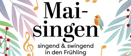 Plakat für die 'Mai-singen'-Veranstaltung mit Musiknoten und Blumen. Datum: Freitag, 22. Mai. Zeit: 18:00 Uhr. Ort: Kulturhaus Illz. Teilnehmer: Kindergarten Nestelbach, Chiara Wagner (Steirische Harmonika) und andere.