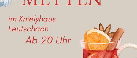 Plakat für eine Veranstaltung namens 'After Metten' im Knielyhaus in Leutschach, die am 24. Dezember 2025 stattfindet. Gäste erhalten Glühwein. Beginn um 20 Uhr. Illustration zeigt einen Becher Glühwein mit Orangen und Zimt.
