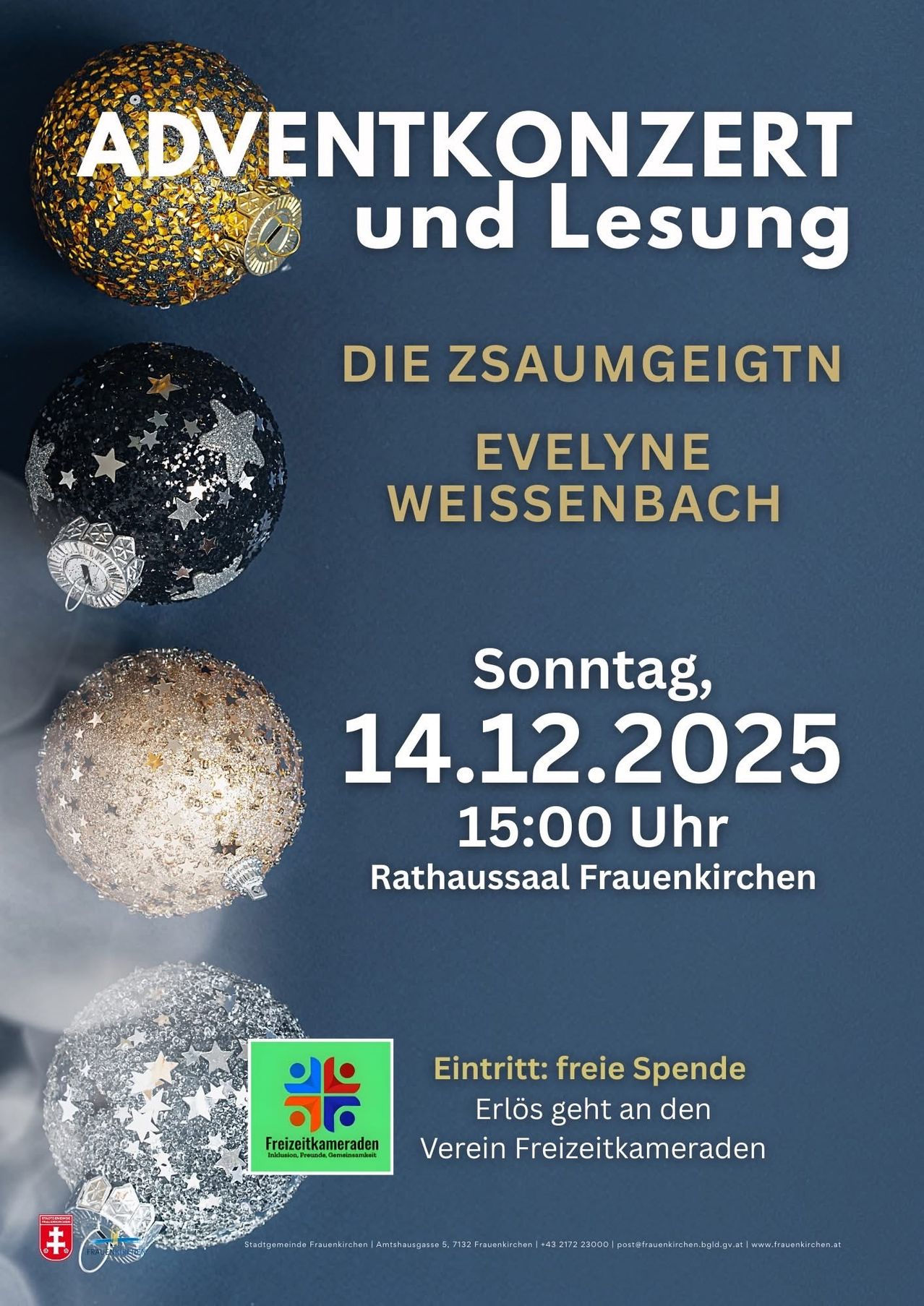 Plakat mit goldenen und silbernen Weihnachtskugeln. Es steht 'Und Lesung'. Darunter steht 'Die Zusaumgeigtn' und 'Evelyne Weissenbach'. Das Datum ist 14.12.2025 um 15:00. Ort: Rathaussaal Frauenkirchen. Eintritt: freier Spende.