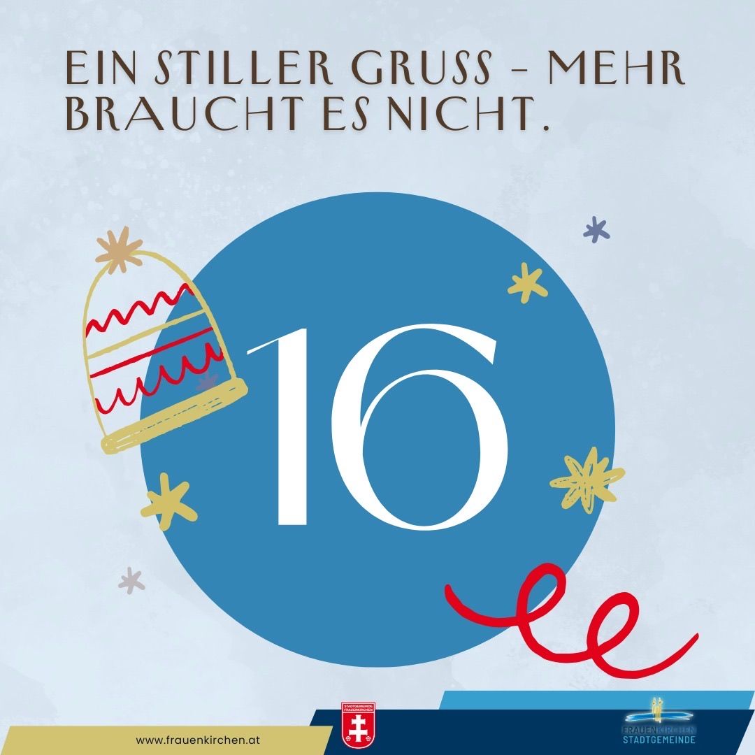 Ein stiller Gruß - mehr braucht es nicht. Die Zahl 16 ist in einem blauen Kreis mit Schneeflocken und Sternen dargestellt. Die Webseite www.frauenkirchen.at wird erwähnt.