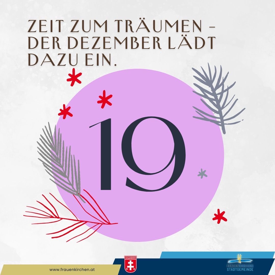 Ein Plakat für den 19. Dezember mit einem lilafarbenen Kreis, der schwarzen Zahl 19 und roten Sternen darum herum. Der Text lautet 'Zeit zum Träumen - Der Dezember lädt dazu ein.' Unten befindet sich eine Website-Adresse, www.frauenkirchen.at, und eine blaue Linie mit einem Logo.