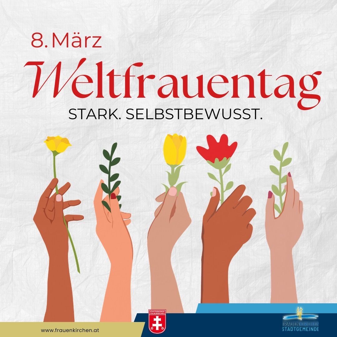 Ein Poster zeigt sechs Hände, die Blumen halten, mit dem Text '8. März Weltfrauentag Stark. Selbstbewusst.' Es wirbt für den Internationalen Frauentag.