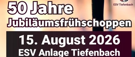 Eine Anzeige für das Jubiläumsfrühschoppen am 15. August 2026 bei ESV Anlage Tiefenbach ab 10:30 Uhr. Es zeigt einen roten Grill und erwähnt, dass es für die Kleinen ist.