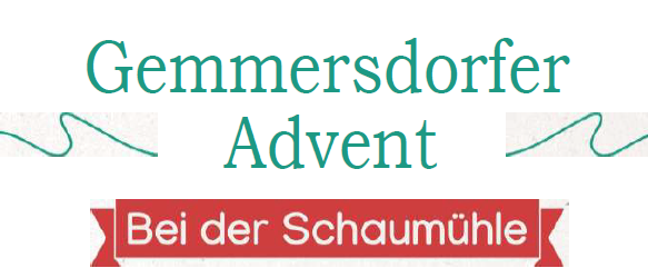Werbung für den Gemmersdoffer Advent. Veranstaltung bei der Schaummühle am 13. Dezember 2025 ab 15:00 Uhr. Begrüßung durch Bürgermeisterin Maria Knauder. Angebote: Maroni, Glühmost, Glühwein, Tee und Kulinarik. Musikalische Umrahmung: Tobias mit seiner Mundharmonika. Möglichkeit zur Besichtigung der Mühle. Sponsoren: Hasen Bichler und SPO Eitweg.
