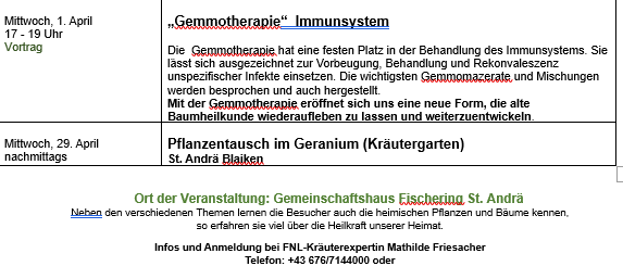 Der Zeitplan für 2026 umfasst verschiedene Workshops und Vorträge zu Kräuterrettermitteln und Heilpflanzen, die von Mathilde Friesacher, einer diplomaten ENL Kräuterexpertin, durchgeführt werden. Veranstaltungen beinhalten Workshops über die heilende Wirkung von Hanf und Gemmotherapie sowie einen Pflanzenaustausch im Geranium-Kräutergarten.