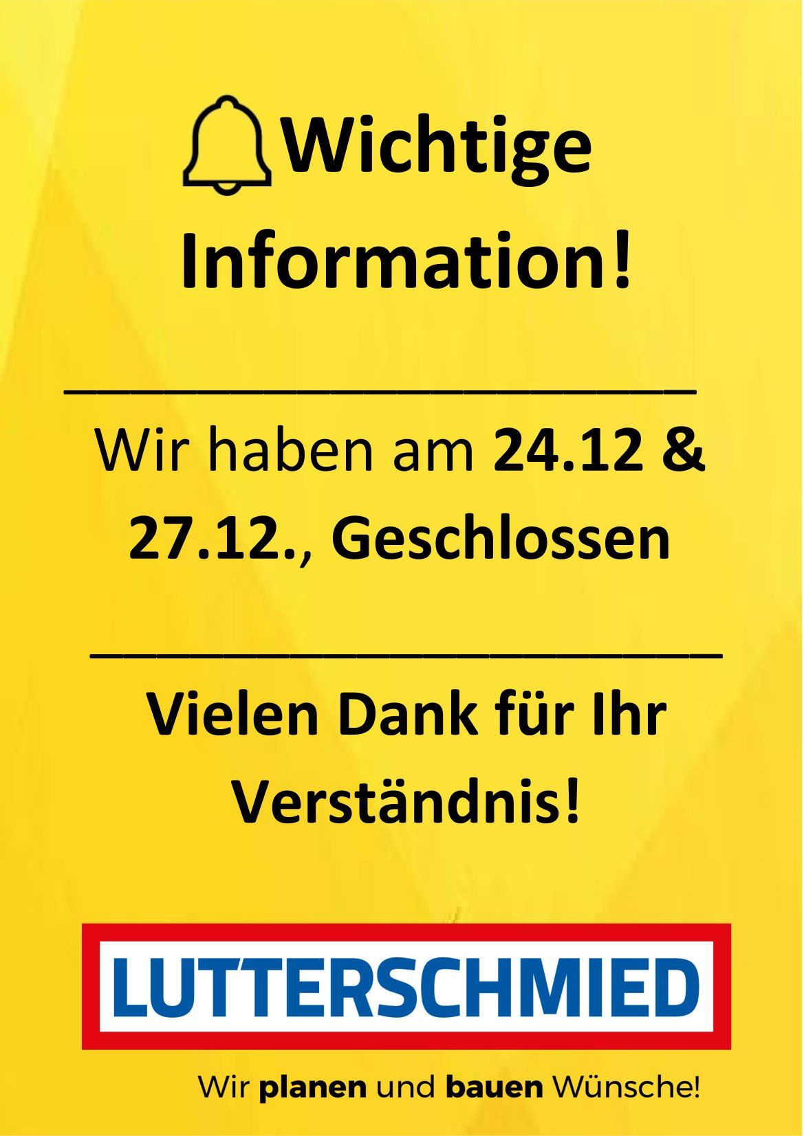 Gelbes Schild mit fetter schwarzer Schrift. Es steht 'Information!' gefolgt von einer Notiz, die lautet 'Wir haben am 24.12 & 27.12 geschlossen.' Darunter steht 'Vielen Dank für Ihr Verständnis!' und ein rotes Rechteck mit weißem Text, der 'LITERSCHLUMIER' lautet.
