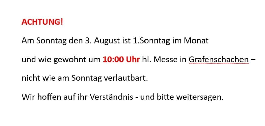 Eine rote Überschrift lautet 'TUNG!' darunter steht 'Sonntag den 3. August ist 1.Sonntag im Monat. Die übliche 10:00 Uhr hl. Messe in Grafenschachen verläuft wie gewohnt.' Hoffen auf Ihr Verständnis - und bitte weitersagen.