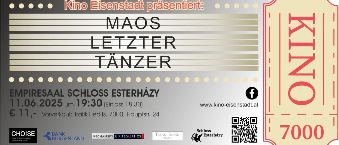 Eine Werbung für den Film 'Maos Letzter Tanz' wird von Eisenstadt präsentiert. Die Veranstaltung findet im Schloss Esterhazy statt. Der Eintritt beginnt um 18:30 Uhr. Die Adresse ist Illedits, 7000, Hauptstr. 24. Besuchen Sie www.kino-eisenstadt für weitere Informationen. Ein QR-Code ist vorhanden.