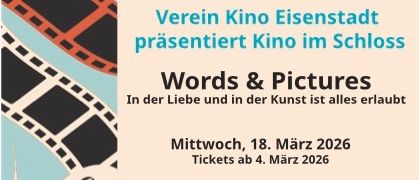 Ein Plakat für das Kino im Schloss Event, geplant für den 18. März 2026. Tickets ab dem 4. März 2026 erhältlich. Beginn um 19:30 Uhr. Einlass 1 Stunde vorher. Ort: Empiresaal, Schloss Esterhazy. Kartenpreis: 11 EUR. Sponsoren sind Bank Burgenland, Tabak Trafik Iledits, Nechansky United Optics und andere.