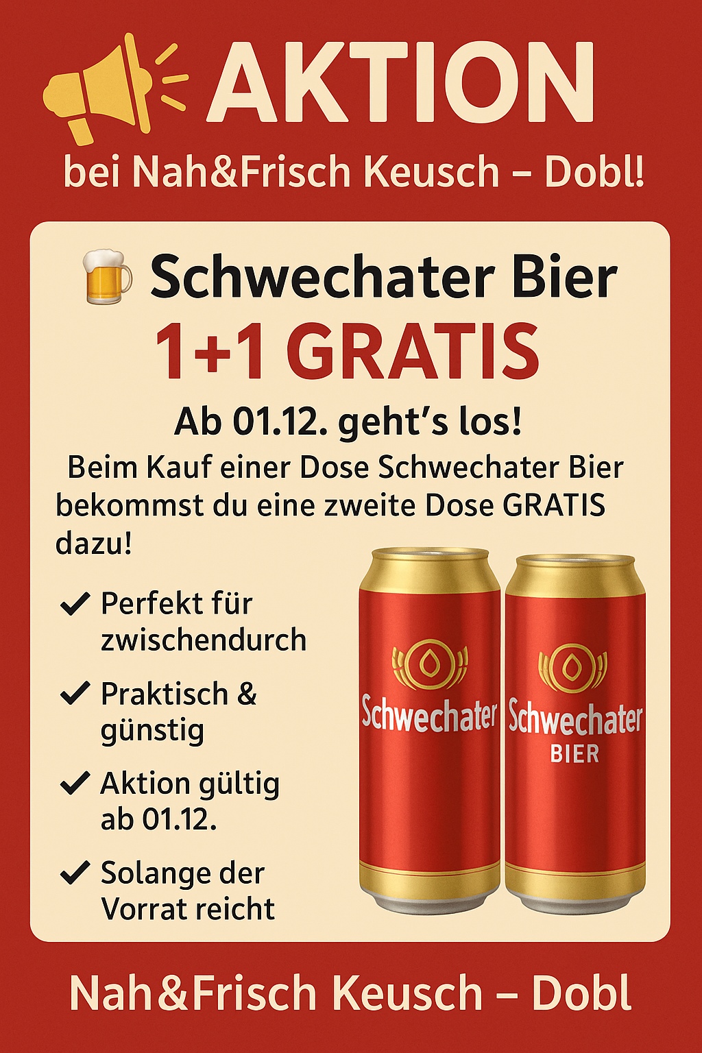 Schwechater Beer ad, featuring two cans, offers a free second can with purchase. Promotion valid from 01.12. Perfect for in-between, practical, and affordable. Action valid until supplies last.