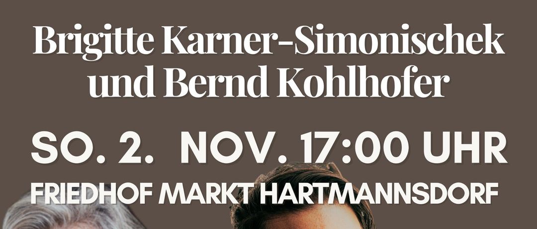 Ein Plakat mit zwei Personen, einer Frau und einem Mann, links und rechts. Der Mann spielt Akkordeon, während die Frau ihn ansieht. Auf dem Plakat steht 'Musikalische Lesung mit Geschichten über Leben und Tod mit Brigitte Karner-Simonischek und Bernd Kohlhofer SO. 2. Nov. 17:00 Uhr Friedhof Markt Hartmannsdorf'.