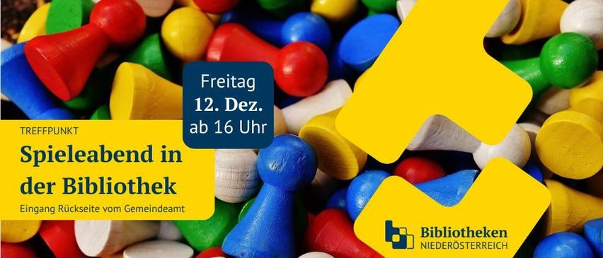 Ein Poster mit bunten Spielsteinen zeigt eine Veranstaltung in der Bibliothek am Freitag, 12. Dezember, ab 16 Uhr. Das Bibliothekslogo und der Text 'Bibliotheken Niederosterreich' sind sichtbar.