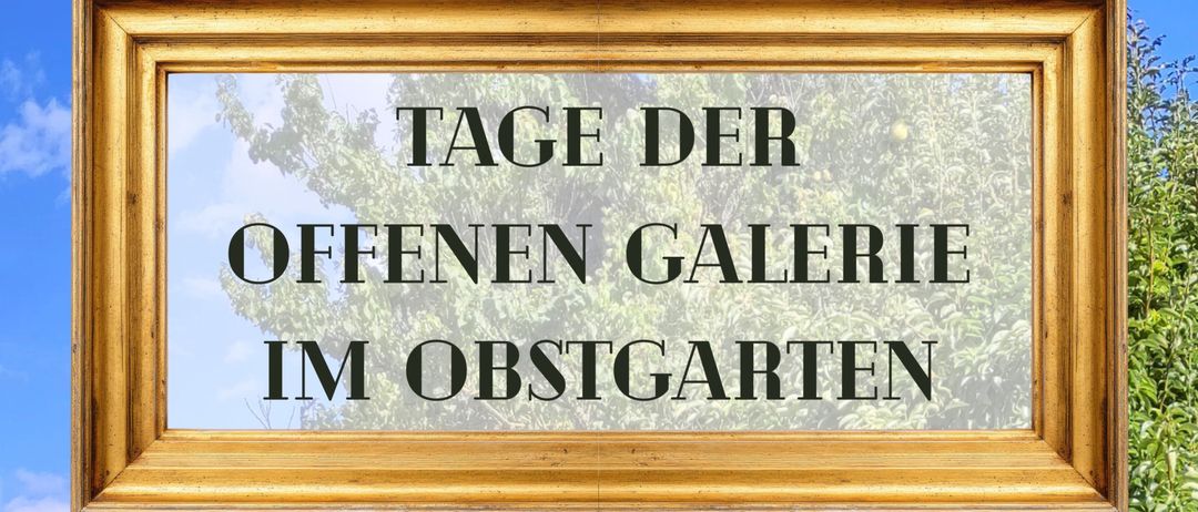 Eine offene Galerie im Obstgarten. Das Foto zeigt ein einfaches Haus mit rotem Dach, Pflanzen und einem Tisch. Die Termine sind 2. Mai, 13. Juni, 4. Juli, 1. August und 5. September 2026.
