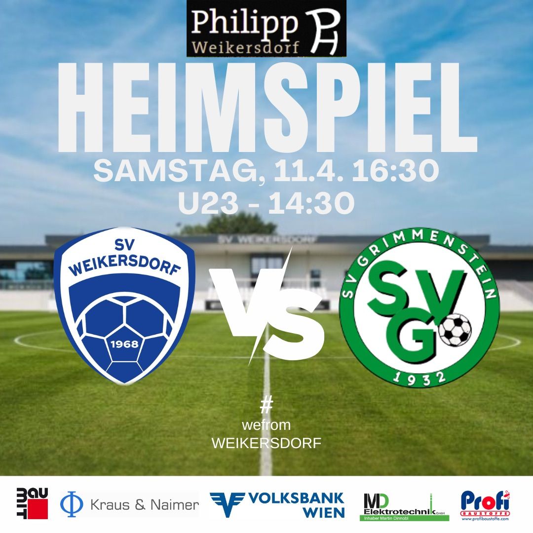Plakat für Philipp A Weikersdorf Fußballspiel. SV Weikersdorf gegen SV Grimmenstein, Samstag, 11.4. um 16:30, U23 um 14:30. Sponsorenlogos unten.