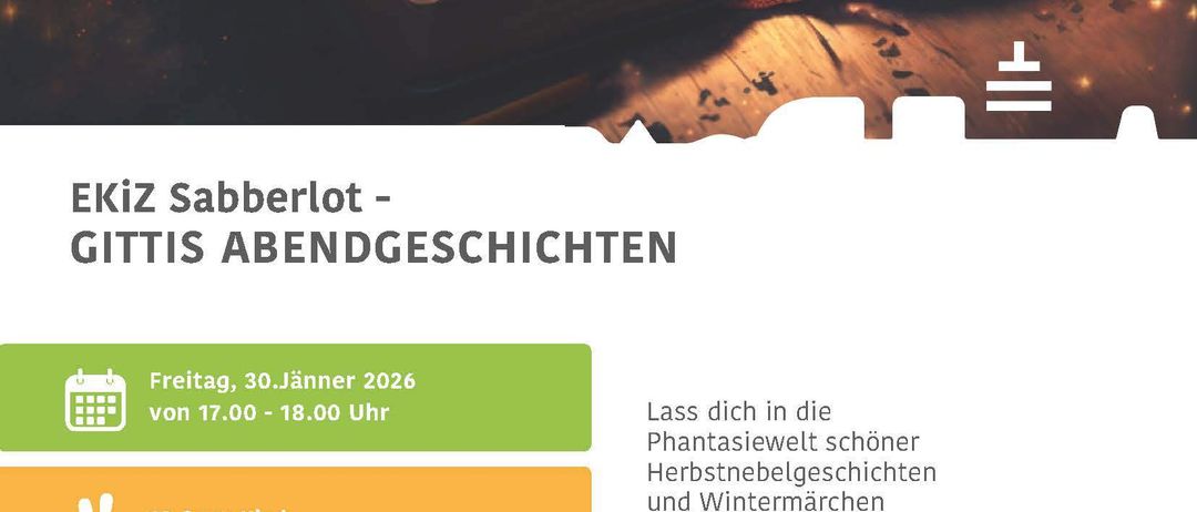 Werbung für EkiZ Sabbrlots Gittis Abendgeschichten am 30. Januar 2026 von 17.00 bis 18.00 Uhr. Die Veranstaltung wird von Brigitte Hoffmann präsentiert und kostet 10 Euro pro Kind. Der Ort ist Stadtbibliothek Ansfelden, Hauptplatz 41, 4053 Haid.