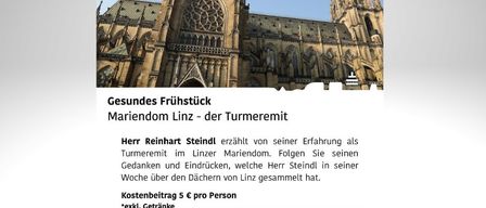 Ein Plakat für eine Gemeinschaftsveranstaltung in Ansfelden bewirbt ein gesundes Frühstück im Linzer Mariendom. Es zeigt Herrn Reinhart Steindl, der seine Erfahrung als Turmführer teilt. Die Veranstaltung kostet 5 Euro pro Person. Der Ort ist Anton-Bruckner-Straße 12, 4052 Ansfelden. Begrenzte Plätze verfügbar, Anmeldung erforderlich.