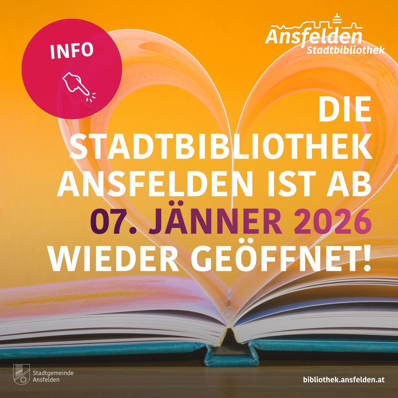 Ein Werbeplakat für die Stadtbibliothek von Ansfelden auf Deutsch. Es zeigt eine Herzform mit dem Text 'Die Stadtbibliothek Ansfelden ist ab 07. Januar 2026 wieder geoffnet!' und einem Link zur Webseite.