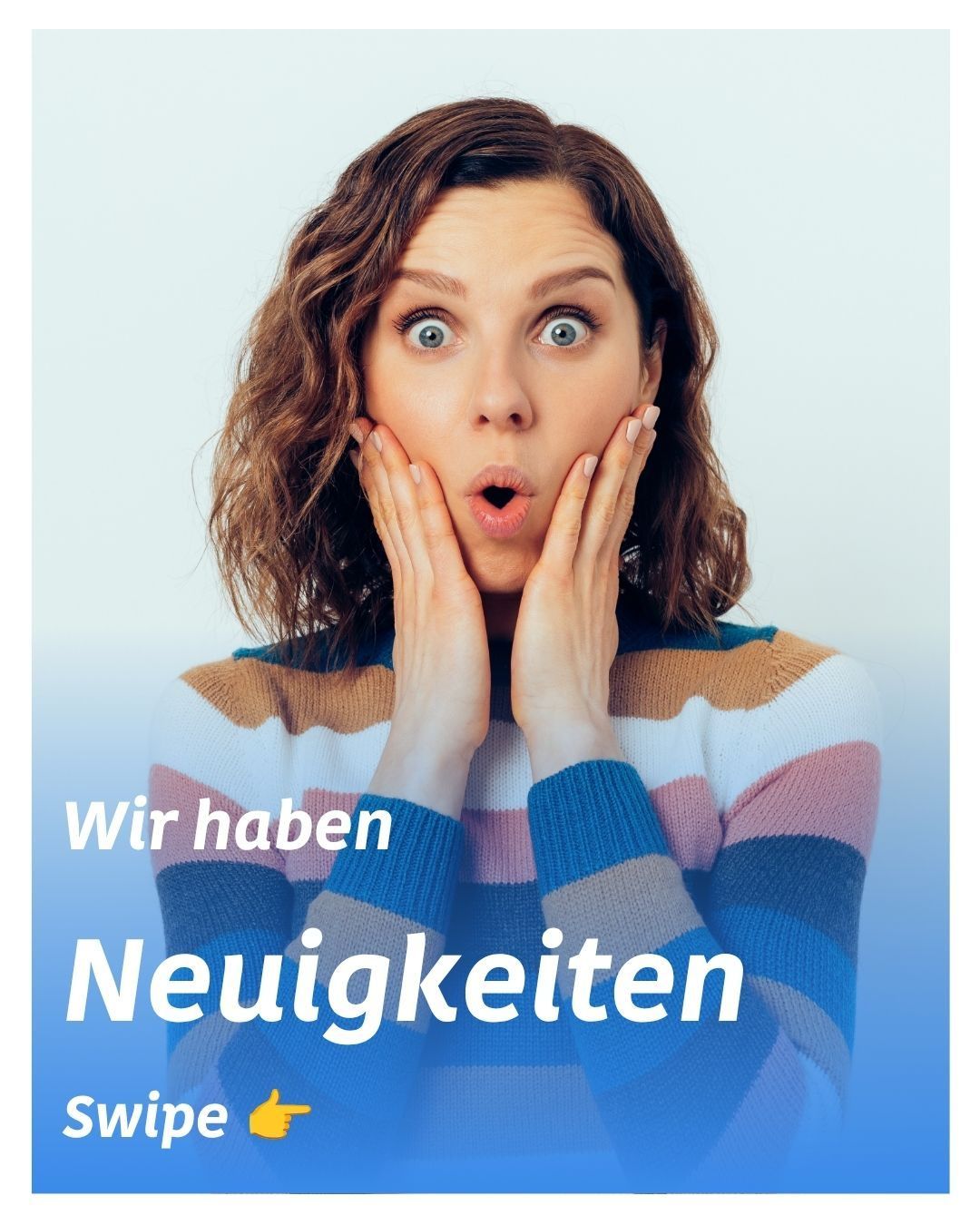 A woman with curly hair wearing a striped sweater looks surprised and holds her hands to her face. German text reads 'Wir haben Neuigkeiten'.