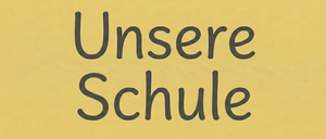 Ein gelber Hintergrund mit schwarzem Text, der 'Unsere Schule' lautet. Die Schriftart ist fett und serifenlos, zentriert auf der Seite.
