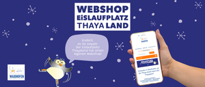 Eine Werbung zeigt einen Pinguin auf Schlittschuhen mit einer Sprechblase. Es steht: 'Schließlich ist es soweit: Der Eislaufplatz Thayland hat einen eigenen Webshop!' Eine Hand hält ein Telefon, das eine Webseite anzeigt.