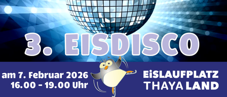 Plakat für die 3. Eisdisco am 7. Februar 2026 von 16:00 bis 19:00 Uhr am Eislaufplatz Thaya Land. Eine Menschenmenge beim Eislaufen, einige mit Mützen. Kostenloser Eintritt für Aktivkonto-, KidsCard- und TeensCard-Inhaber. Powered by.