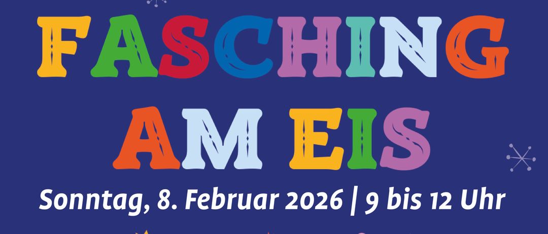 Plakat für die Fasching am Eis-Veranstaltung am 8. Februar 2026 von 9 bis 12 Uhr. Zeigt Symbole wie Pinguin, Auge und Maske. Beinhaltet ein Foto von Kindern beim Eislaufen. Der Eintritt ist für alle verkleideten Kinder frei.