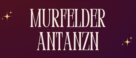 Ein leuchtendes Poster mit vier Discokugeln und Sternen auf dunkelpurpurnem Hintergrund. Es zeigt die Texte 'SAVE THE DATE' und 'MURFELDER ANTANZNI' mit dem Datum Samstag, 17. Jänner 2026. Darunter steht 'SAMSTAG, 17. JÄNNER 2026 KULTURSALL WEITERSFELD AB 19:00 UHR'.