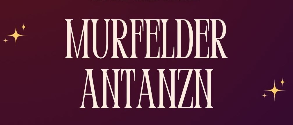 Ein leuchtendes Poster mit vier Discokugeln und Sternen auf dunkelpurpurnem Hintergrund. Es zeigt die Texte 'SAVE THE DATE' und 'MURFELDER ANTANZNI' mit dem Datum Samstag, 17. Jänner 2026. Darunter steht 'SAMSTAG, 17. JÄNNER 2026 KULTURSALL WEITERSFELD AB 19:00 UHR'.