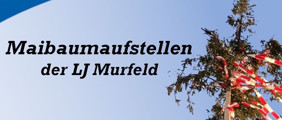 Plakat für Maibaumaufstellen von LJ Murfeld. Ort: Rusthaus Lichensdorf. Datum: Fr, 1. Mai. Zeit: 10 Uhr. Ein Baum mit roten und weißen Bändern.