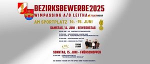 Plakat für Bezirksbewerbe 2025 in Wimpassing A/D Leitha. Veranstaltung am 14.-15. Juni. Samstag, 14. Juni: Bewerbungstag mit Aktivitäten für Jugendliche und Erwachsene. Sonntag, 15. Juni: Früher Morgen mit einer kleinen Erinnerung aus der Vergangenheit.
