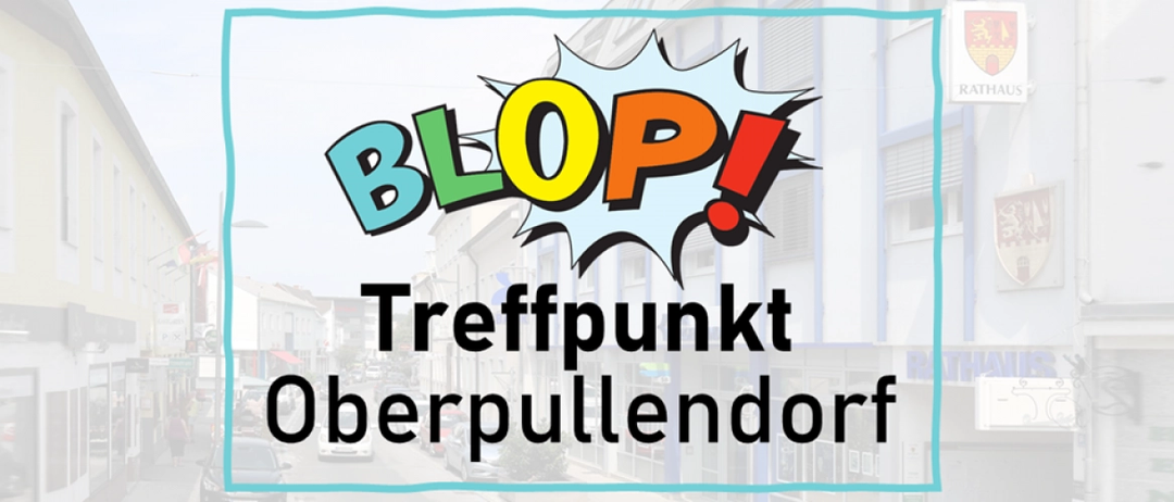 Eine bunte Grafik mit dem Wort BLOP! im Comic-Stil über einer Stadt mit Gebäuden und Autos. Darunter steht der Wort Treffpunkt Oberpullendorf.