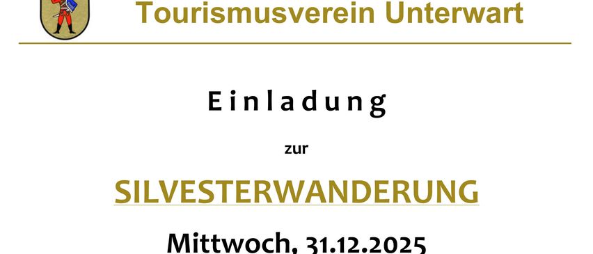 Eine Einladung zur Silvesterwanderung am Mittwoch, 31.12.2025. Treffpunkt um 9:00 Uhr im Park Unterwart. Die Wanderung führt etwa 8 km zur Florianikapelle für Getränke. Sie endet gegen 12:00 Uhr im Kulturhaus Unterwart mit einer Leberknödelsuppe.