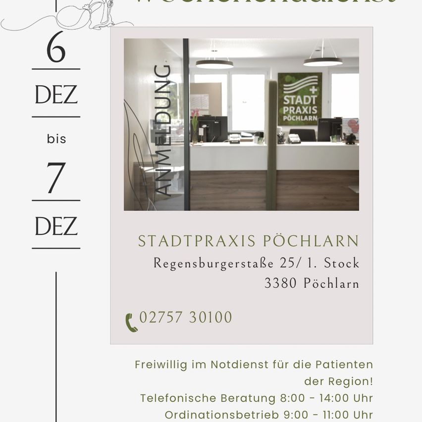 Stadtpraxis Pöchlarn, Regensburgerstrasse 25/1, 3380 Pöchlarn, freiwillig im Notfalldienst für Patienten der Region, telefonische Beratung 8:00 - 14:00 Uhr, Ordinationsbetrieb 9:00 - 11:00 Uhr.