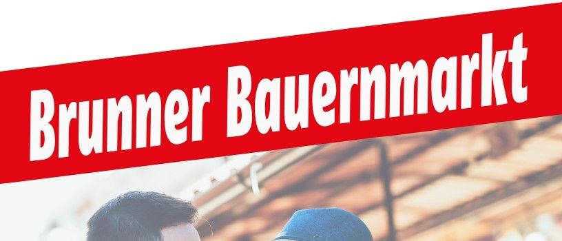 Werbeposter für das Brunner Bauernmarktfest. Gelistete Termine sind 28. März, 11. und 25. April, 9. und 23. Mai sowie 6. Juni. Veranstaltung läuft bis 18:00 Uhr mit Live-Musik. Kunsthandwerk und Köstlichkeiten von nah und fern.