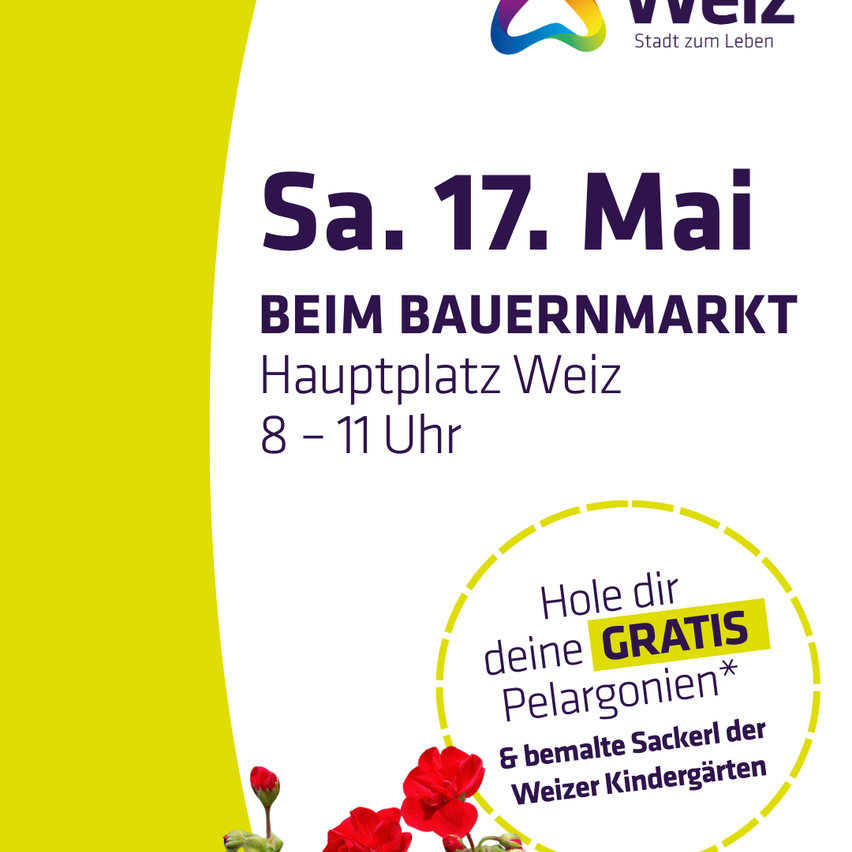 Plakat zur kostenlosen Bepflanzung von Pelargonien am Samstag, 17. Mai, auf dem Weizer Bauernmarkt. Die Veranstaltung findet von 8 bis 11 Uhr statt.