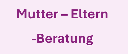 Ein rosa Hintergrund mit den Worten 'Mutter - Eltern - Beratung' in Lila geschrieben.