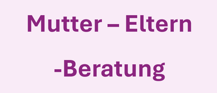 Ein lila Hintergrund mit dem Text 'Mutter - Eltern - Beratung' in fetter lila Schrift geschrieben.