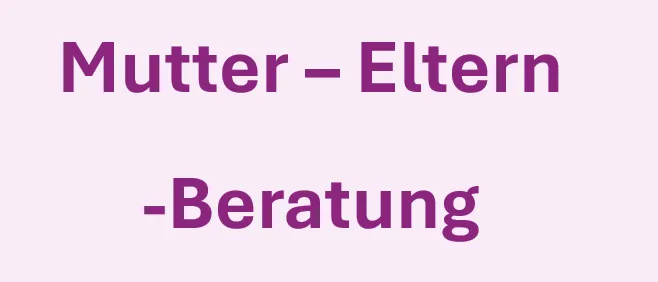 Lila Text auf rosa Hintergrund mit der Aufschrift 'Mutter-Eltern-Beratungs'. Das Wort 'Mutter' steht links, 'Eltern' in der Mitte und 'Beratungs' rechts.