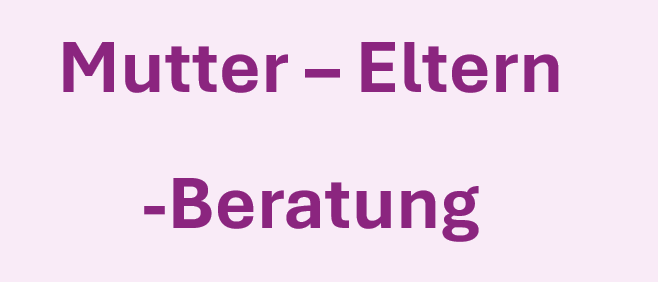 Lila Text auf rosa Hintergrund mit der Aufschrift 'Mutter-Eltern-Beratungs'. Das Wort 'Mutter' steht links, 'Eltern' in der Mitte und 'Beratungs' rechts.