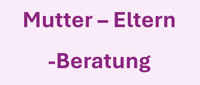 The image shows the text 'Mutter-Eltern-Beratung' in purple font on a pink background. It translates to 'Mother-Parent-Consultation' in English.