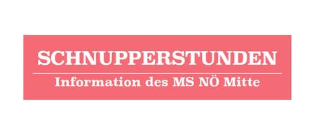 Das Bild enthält ein rotes Banner mit weißem Text. Der Bannertext lautet 'SCHNUPPERSTUNDEN' und darunter steht 'Information des MS NÖ Mitte'.
