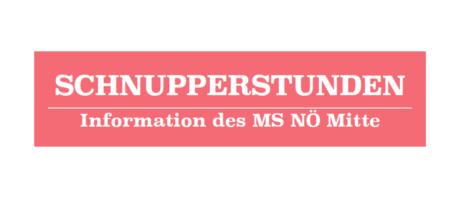 Das Bild enthält ein rotes Banner mit weißem Text. Der Bannertext lautet 'SCHNUPPERSTUNDEN' und darunter steht 'Information des MS NÖ Mitte'.