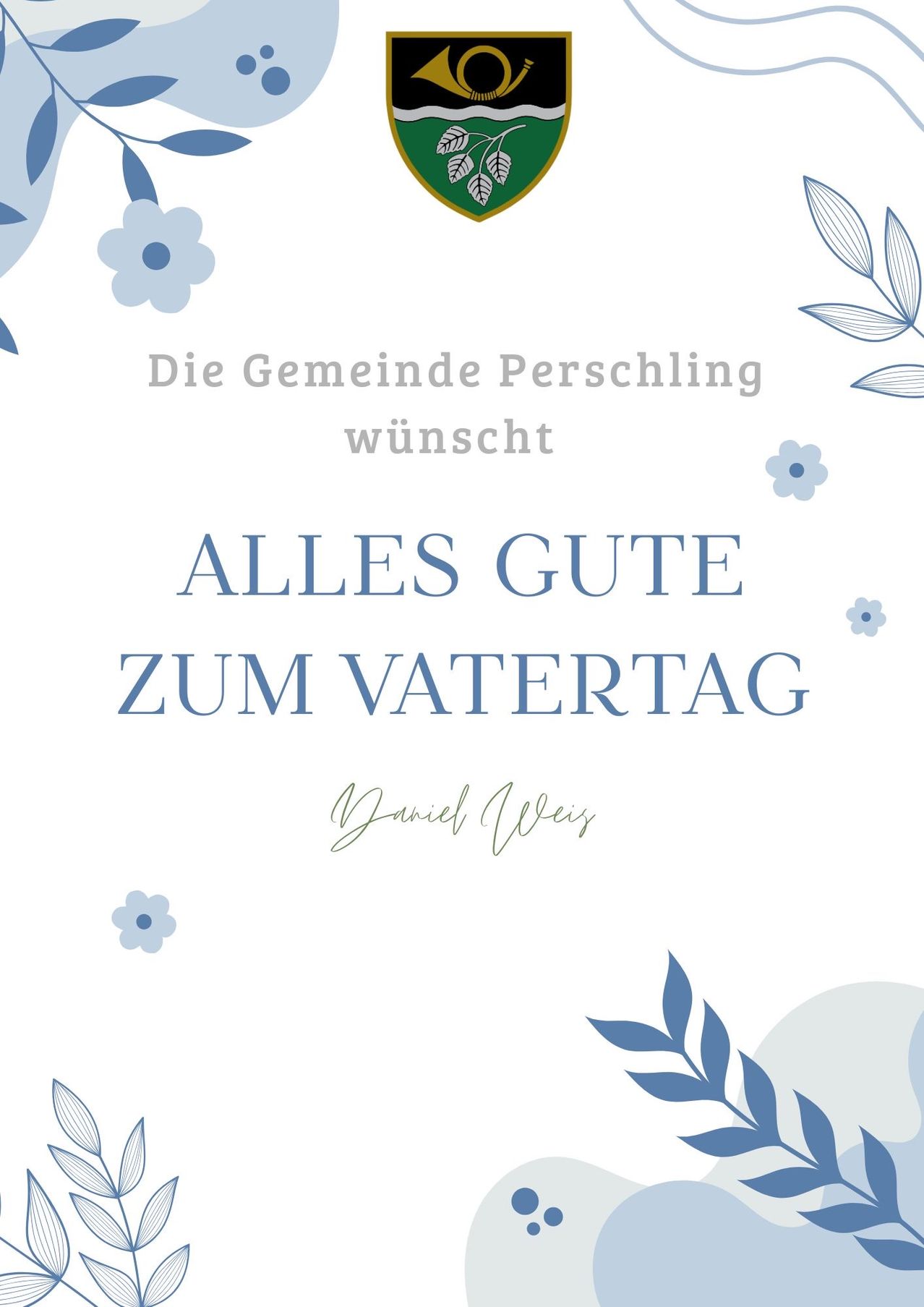 Auf einem weißen Hintergrund mit blauen Blumen und Blättern steht der Text 'Die Gemeinde Perschling wünscht Alles Gute Zum Vatertag' mit einer Unterschrift am unteren Rand.