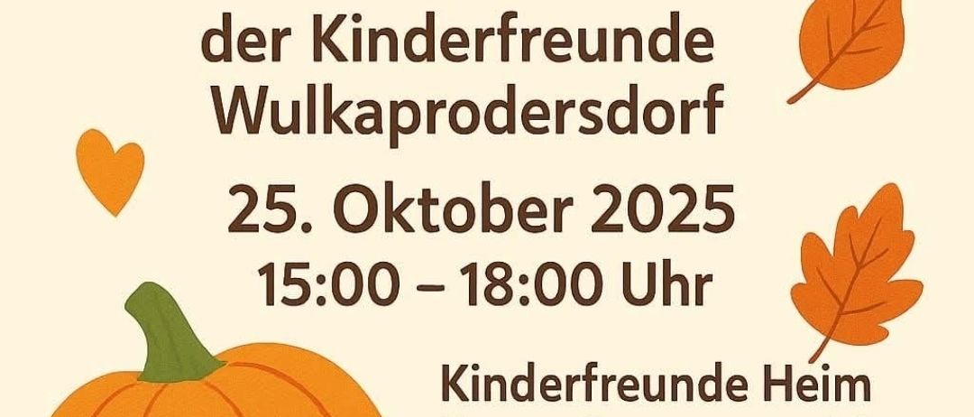 Plakat für das Kürbisfest der Kinderfreunde in Wulkau. Datum: 25. Oktober 2025. Zeit: 15:00 – 18:00 Uhr. Ort: Kinderfreunde Heim, Untere Gartengasse 8A, 7041 Wulkau. Eintritt: 6€ pro Kürbis. Kinderfreunde-Mitglieder sind frei. Essen und Getränke sind vorhanden.