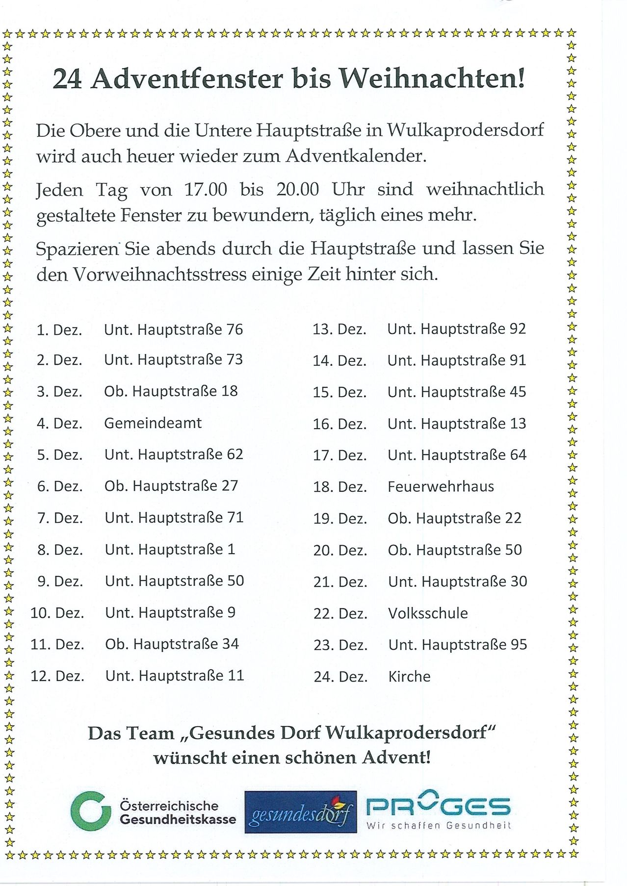 Die Obere und die Untere Hauptstraße in Wulkaprodersdorf wird auch dieses Jahr zum Adventkalender. Jeden Tag von 17:00 bis 20:00 Uhr sind weihnachtlich gestaltete Fenster zu bestaunen, täglich eines mehr. Spazieren Sie abends durch die Hauptstraße und lassen Sie den Vorweihnachtsstress einige Zeit hinter sich.